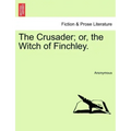 The Crusader; Or, the Witch of Finchley.
