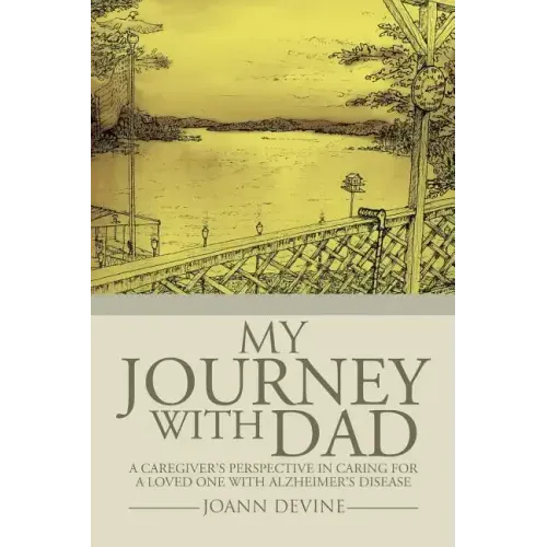 My Journey with Dad: A Caregiver's Perspective in Caring for a Loved One with Alzheimer's Disease