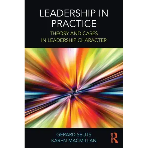 Leadership in Practice: Theory and Cases in Leadership Character