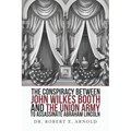 The Conspiracy Between John Wilkes Booth and the Union Army to Assassinate Abraham Lincoln