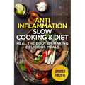 The Anti-Inflammatory Cookbook: 60 Quick & Delicious Meals for Breakfast, Lunch, and Dinner - Packed with Anti-Inflammatory Ingredients for Chronic Pa