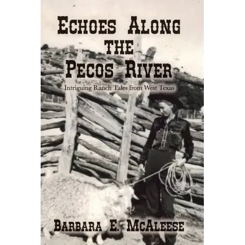 Echoes Along the Pecos River: Intriguing Ranch Tales from West Texas