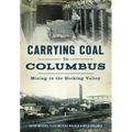 Carrying Coal to Columbus: Mining in the Hocking Valley