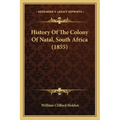History Of The Colony Of Natal, South Africa (1855)