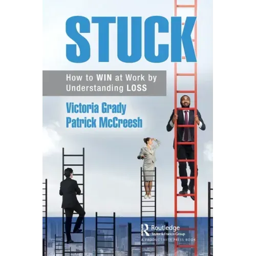 Stuck: How to Win at Work by Understanding Loss