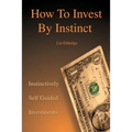 How to Invest by Instinct: Instinctively Self Guided Investments