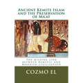 Ancient Kemite Islam and the Preservation of Ma'at: The missing link between Kemetic and Moorish civilization