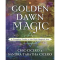 Golden Dawn Magic: A Complete Guide to the High Magical Arts
