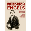 The Life, Work and Legacy of Friedrich Engels: Emerging from Marx's Shadow