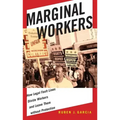 Marginal Workers: How Legal Fault Lines Divide Workers and Leave Them Without Protection