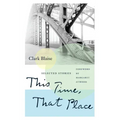 This Time, That Place: Selected Stories