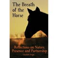 The Breath of the Horse: Reflections on Nature, Presence and Partnership