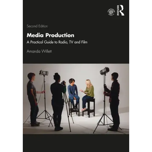 Media Production: A Practical Guide to Radio, TV and Film