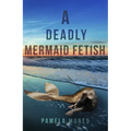 A Deadly Mermaid Fetish