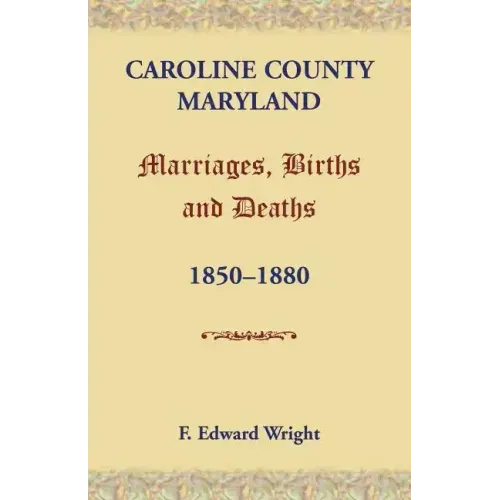 Caroline County, Maryland, Marriages, Births and Deaths, 1850-1880
