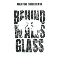 Behind Walls & Glass