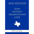 Texas Business Organizations Code (2018 Edition)