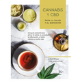 Cannabis Y CBD Para La Salud Y El Bienestar: Una Guía Esencial Para Aliviar El Estrés, La Ansiedad, La Inflamación, El Dolor Crónico Y Mucho Más