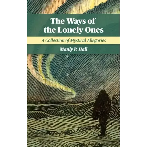 The Ways of the Lonely Ones: A Collection of Mystical Allegories
