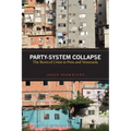 Party-System Collapse: The Roots of Crisis in Peru and Venezuela