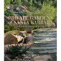 Private Gardens of Santa Barbara: The Art of Outdoor Living