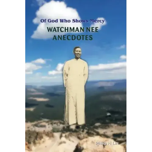 Watchman Nee Anecdotes: Of God Who Shows Mercy