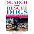 Search and Rescue Dogs: Training the K-9 Hero