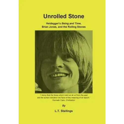 Unrolled Stone: Heidegger's Being and Time, Brian Jones, and the Rolling Stones