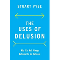 The Uses of Delusion: Why It's Not Always Rational to Be Rational
