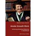 Amáte Growth Work - Achieving Emotional Maturity in Adulthood