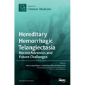 Hereditary Hemorrhagic Telangiectasia: Recent Advances and Future Challenges