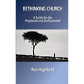Rethinking Church: A Guide for the Perplexed and Disillusioned