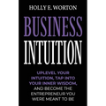 Business Intuition: Tools to Help You Trust Your Own Instincts, Connect with Your Inner Compass, and Easily Make the Right Decisions