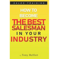 Sales Training: How to Deal with Objections, Secrets Techniques for Prospecting, and How to Find Success in Selling