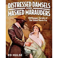 Distressed Damsels and Masked Marauders: Cliffhanger Serials of the Silent-Movie Era