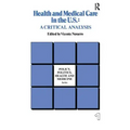 Health and Medical Care in the U.S.: A Critical Analysis