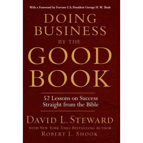 Doing Business by the Good Book: 52 Lessons on Success Straight from the Bible