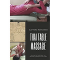 Thai Table Massage: Applying the traditional Thai Massage techniques on the table