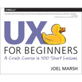 UX for Beginners: A Crash Course in 100 Short Lessons
