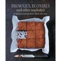Brownies, Blondies and Other Traybakes: 65 Delicious Recipes for Home-Baked Sweet Treats