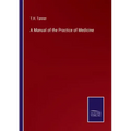 A Manual of the Practice of Medicine