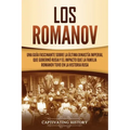 Los Romanov: Una guía fascinante sobre la última dinastía imperial que gobernó Rusia y el impacto que la familia Romanov tuvo en la historia rusa