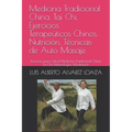 Medicina Tradicional China, Tai Chi, Ejercicios Terapeúticos Chinos, Nutrición, Técnicas de Auto Masaje: Tecnicas Para Salud Medicina Tradicional Chin