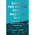 Saving the World from Nuclear War: The June 12, 1982, Disarmament Rally and Beyond