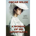 A Woman of No Importance - Large Print Edition