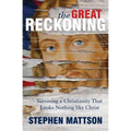 The Great Reckoning: Surviving a Christianity That Looks Nothing Like Christ