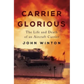 Carrier Glorious: The Life and Death of an Aircraft Carrier