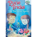 The Pet Store Sprite: A Branches Book (Pixie Tricks #3): Volume 3