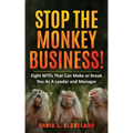 Stop the Monkey Business: Eight WTFs That Can Make or Break You as a Leader and Manager