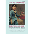 Crowning Anguish: Memoirs of a Persian Princess from the Harem to Modernity, 1884-1914